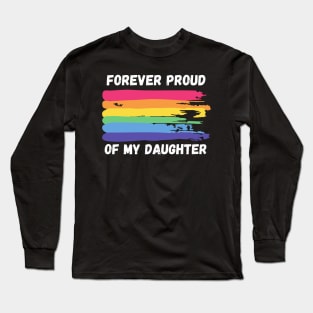 Forever Proud of My Daughter - Rainbow Pride Long Sleeve T-Shirt